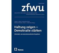 Haltung zeigen - Demokratie stärken: Wirtschafts- und unternehmensethische Perspektiven