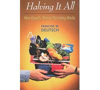 Halving It All: How Equally Shared Parenting Works