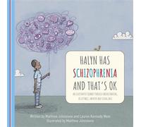 Halyn Has Schizophrenia and That's OK An Illustrated Journey Through Understanding, Acceptance, Empathy and Living Well - Matthew Johnstone - Robinson - ebook (ePub) - Livre