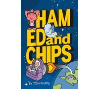 Ham, Ed and Chips: A Rocket-fueled Comedy Adventure for Kids Aged 7-11