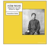 Ham Nghi - Empereur En Exil, Artiste À Alger