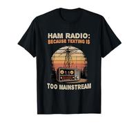 Ham Radio Because Texting is Too Mainstream l Amateur Radio T-Shirt