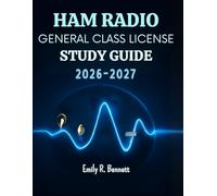 Ham Radio General Class License Study Guide 2025-2026: Comprehensive FCC Element 3 Prep for Operating Procedures, Electronics, Antennas, and ... to Earn Your Upgrade and Connect Worldwid