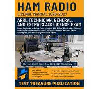 Ham Radio License Manual 2026-2027: From Beginner to Extra Class: Conquer FCC Rules, Electronics Theory, and Operating Procedures with In-Depth ... Strategies, and Full-Length Practice Tests
