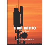 Ham Radio Log Book: Amateur Radio Log Book Amateur Radio Operator Station Log Book Ham Radio Log Sheet 111 Pages, 8,5"X11" Paperback Orange Sunset Photo With Radio Antenna Silhouette
