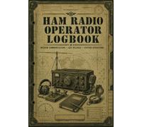 Ham Radio Operator Logbook: Communication Record Notebook for Logging Contacts, Frequencies, Equipment Details, Propagation Conditions and Observations