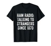 Ham Radio Talking to Strangers Since 1870 Funny Operator T-Shirt
