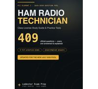 Ham Radio Technician Class License Study Guide 2026-2030: All 409 Official Exam Questions Answered & Explained, with 3 Full Practice Tests (New NCVEC Question Pool)