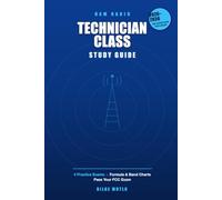 Ham Radio Technician Class Study Guide: All 409 Questions Explained with Practice Tests, Formula Tables & Band Charts - Pass Your FCC Amateur Radio License Exam