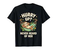 Hamac Paresseux Hurry Up Never Heard of Her Funny T-Shirt