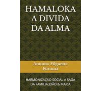 HAMALOKA A DIVIDA DA ALMA: HARMONIZAÇÃO SOCIAL A SAGA DA FAMILIA JOÃO & MARIA