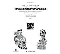 HAMANI HAA TUHUKA TE PATUTIKI-Dictionnaire du tatouage polynésien des îles Marquises: marquisien-français, français-marquisien -Tome 1