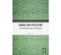 Hamas and Palestine: The Contested Road to Statehood (Routledge Studies in Middle Eastern Democratization and Government) - [Version Originale] Inconnu (Auteur)