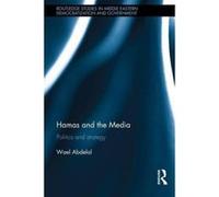 Hamas and the Media: Politics and strategy (Routledge Studies in Middle Eastern Democratization and Government) - [Version Originale] Inconnu (Auteur)