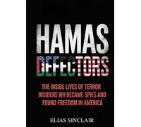 Hamas Defectors: The Inside Lives of Terror Insiders Who Became Spies and Found Freedom in America