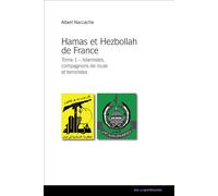 Hamas et Hezbollah de France - islamistes, compagnons de route et terroristes Tome 1 - Islamistes, compagnons de route et terroristes - Albert Naccache - Les Unpertinents - broché - Etude