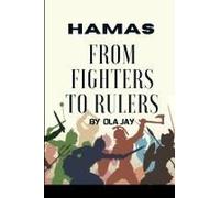 Hamas From Fighters To Rulers