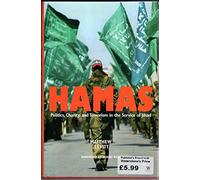 Hamas: Politics, Charity, and Terrorism in the Service of Jihad