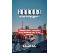 HAMBOURG Guide de voyage 2025: Délices savoureux, restaurants étoilés Michelin et plats de rue bien-aimés