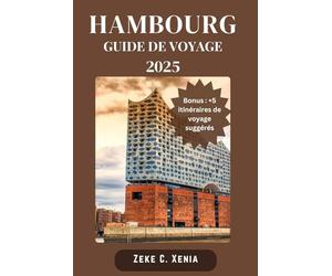 HAMBOURG GUIDE DE VOYAGE: Dévoilement de trésors cachés, de monuments historiques et d’attractions incontournables dans la métropole maritime du nord de l’Allemagne