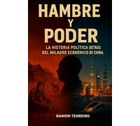 HAMBRE Y PODER: La Historia detrás del Milagro Económico de China