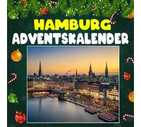 Hamburg adventskalender: Mit 24 Bildern und spannenden Fakten über Hamburg, seine maritimen Sehenswürdigkeiten, versteckten Ecken und einzigartigen Geschichten aus der Hansestadt