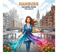 Hamburg Coloring Book for Adults: From the Heart of Germany Bold and Easy Pages Simple Designs for Travel and Relaxation for Adults, Teens, Children, and Seniors to Relax and Relieve Stress