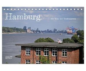 Hamburg. Die Elbe bei Teufelsbrück (Tischkalender 2027 DIN A5 quer), CALVENDO Monatskalender: Das Tor zur Welt. Internationaler Handel und Charakter einer Weltmetropole.