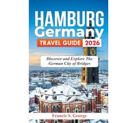 HAMBURG GERMANY TRAVEL GUIDE 2026: Discover and Explore the German City of Bridges