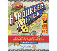 Hamburger America: One Man's Cross-Country Odyssey to Find the Best Burgers in the Nation