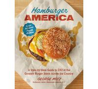 Hamburger America (Revised and Expanded Fourth Edition): A State-by-State Guide to 220 of the Greatest Burger Joints Across the Country