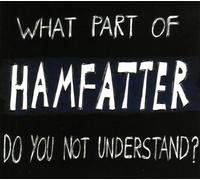 Hamfatter - What Part of Hamfatter Do You Not U [Import]