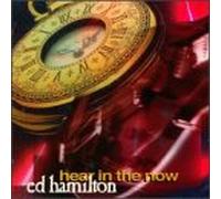 Hamilton, Ed - Hear in The Now