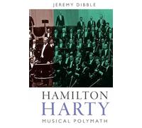 Hamilton Harty: Musical Polymath