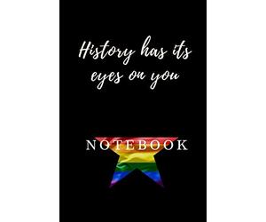 Hamilton Notebook LGBT History has its eyes on you Journal Diary Alexander Hamilton QUOTES Broadway Musical Fully LINED pages