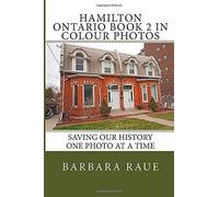 Hamilton Ontario In Colour Photos: Saving Our History One Photo At A Time (Cruising Ontario)