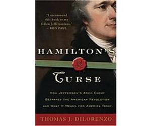 Hamilton's Curse Thomas Dilorenzo (Auteur)
