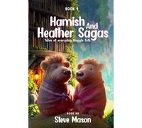 Hamish And Heather Sagas: Tales Of Everyday Haggis Folk: The Tales of Evergreen Hollow: Courage, Kindness, and The Magic of Friendship