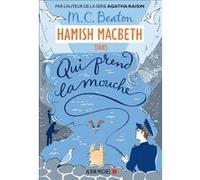 Hamish Macbeth 1 - Qui prend la mouche M. C. Beaton (Auteur), Karine Guerre (Traduction)