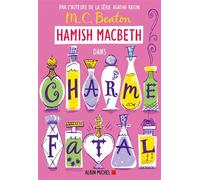 M. C. Beaton – Hamish Macbeth 24 : Charme fatal – Roman broché (Les Éditions Albin Michel)
