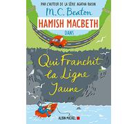 Hamish Macbeth 5 - Qui franchit la ligne jaune M. C. Beaton (Auteur), Carla Lavaste (Traduction)