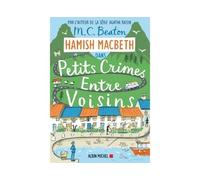 Hamish Macbeth 9 – Petits crimes entre voisins – Les Éditions Albin Michel