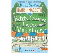 Hamish Macbeth 9 – Petits crimes entre voisins – Les Éditions Albin Michel