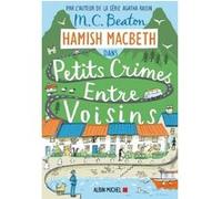 Hamish Macbeth 9 - Petits crimes entre voisins M. C. Beaton (Auteur), Florence Hertz (Traduction)
