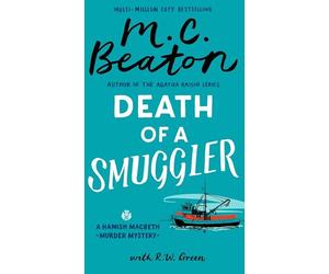 Hamish Macbeth: Death of a Smuggler: The unputdownable new cosy mystery set in the Scottish Highlands