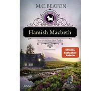 Hamish Macbeth liest zwischen den Zeilen Kriminalroman. Charmant und Cosy - der 20. Fall mit dem schottischen Polizisten Hamish Macbeth von SPIEGEL-Bestsellerautorin M.C. Beaton - M. C. Beaton - Lübbe