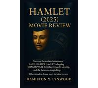 HAMLET (2025) MOVIE REVEIW: Discover the soul and creation of ANEIL KARIA’S HAMLET Adapting SHAKESPEARE for today: Tragedy, identity, and the future of storytelling