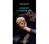 Hamlet à l'impératif Olivier Py (Auteur)