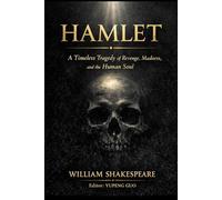 HAMLET: A Timeless Tragedy of Revenge, Madness, and the Human Soul