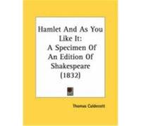 Hamlet and as You Like It: A Specimen of an Edition of Shakespeare (1832) Thomas Caldecott, Caldecott (Auteur)
